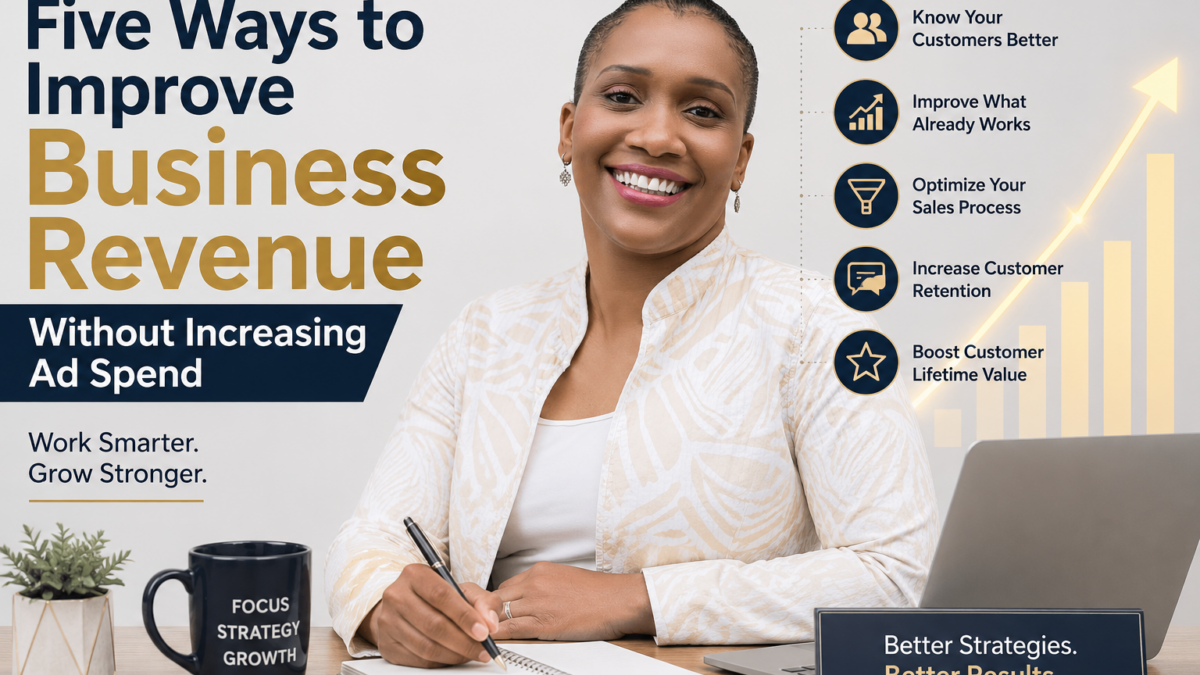 Five Ways to Improve Business Revenue Without Increasing Ad Spend