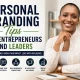 Personal Branding Tips for Entrepreneurs and Leaders